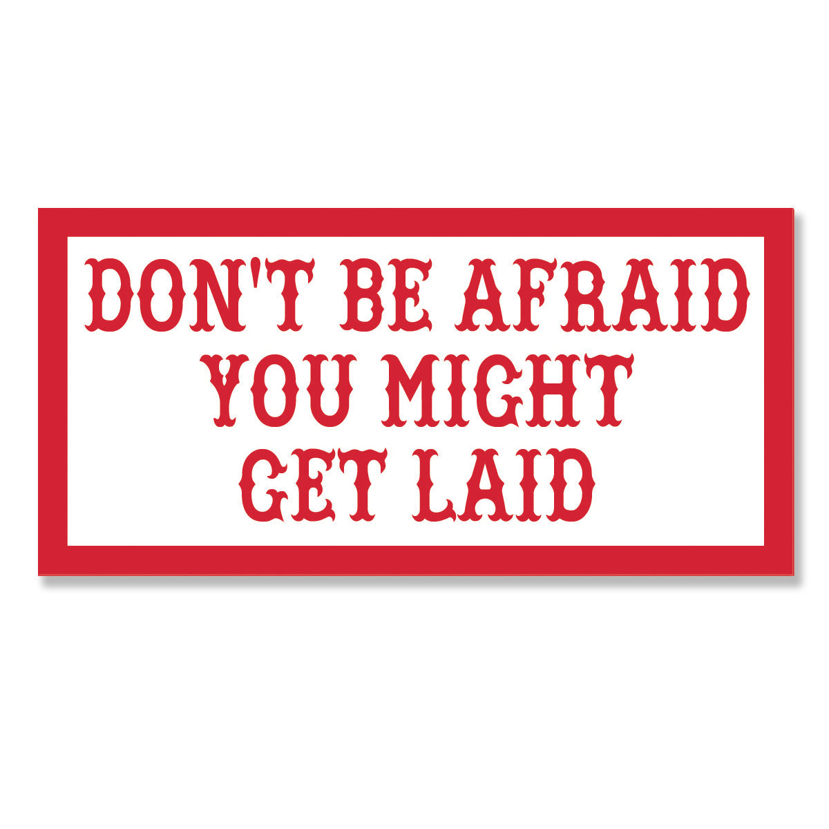 dont be afraid you might get laid sticker , Hells Angels Frisco 81 Support Gear