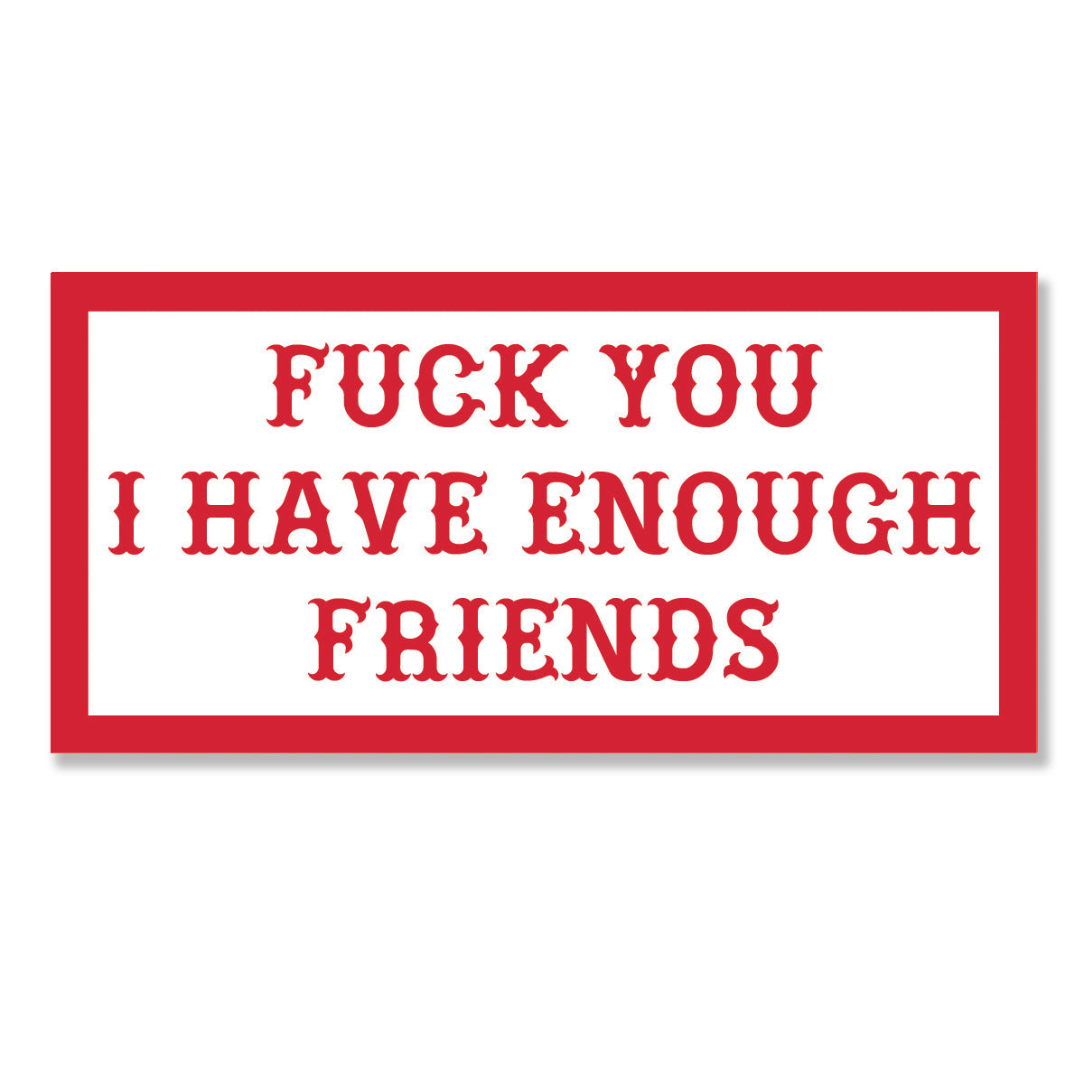 fuck you i have enough friends sticker, Hells Angels Frisco 81 Support Gear