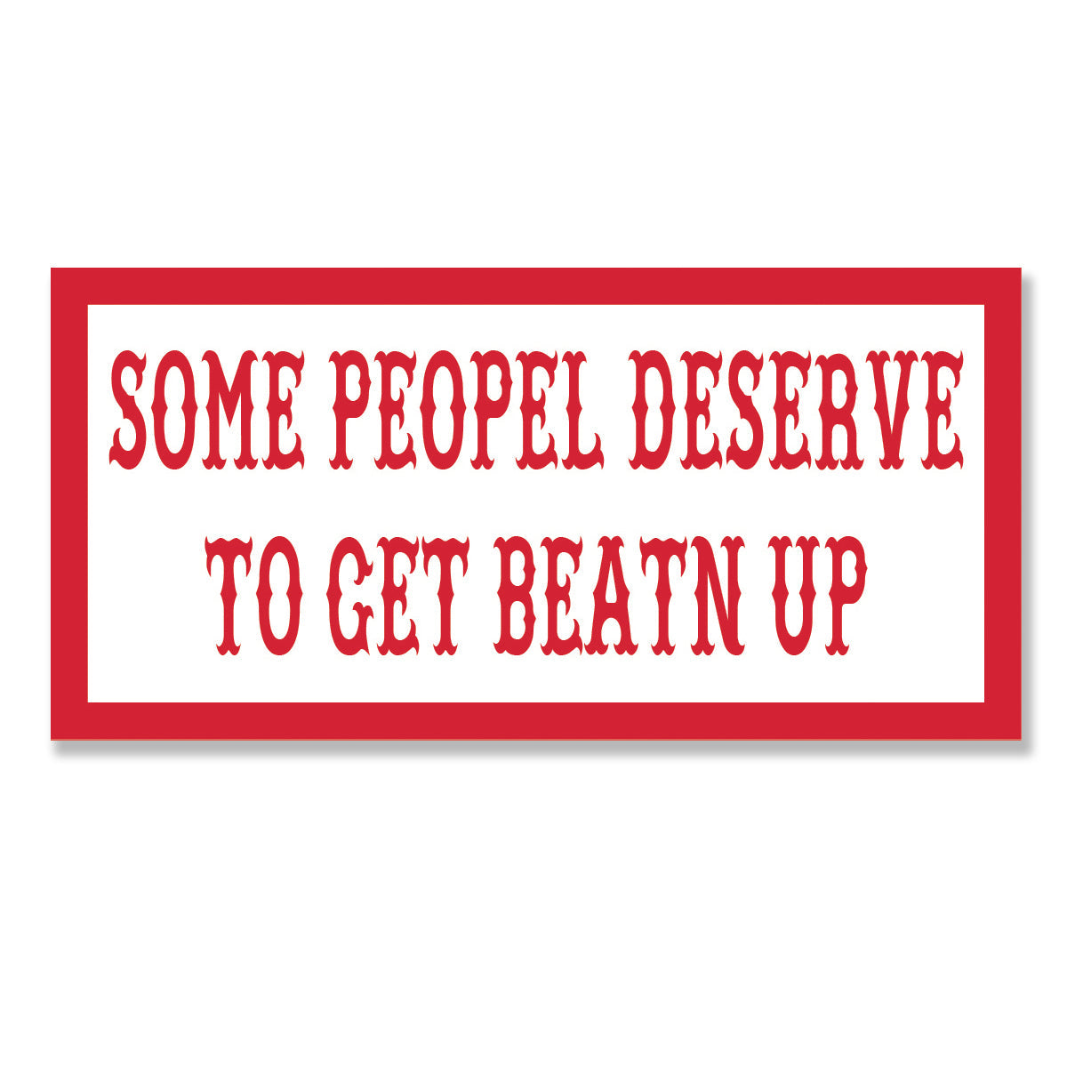 some people deserve to get beatn up sticker, Hells Angels Frisco 81 Support Gear