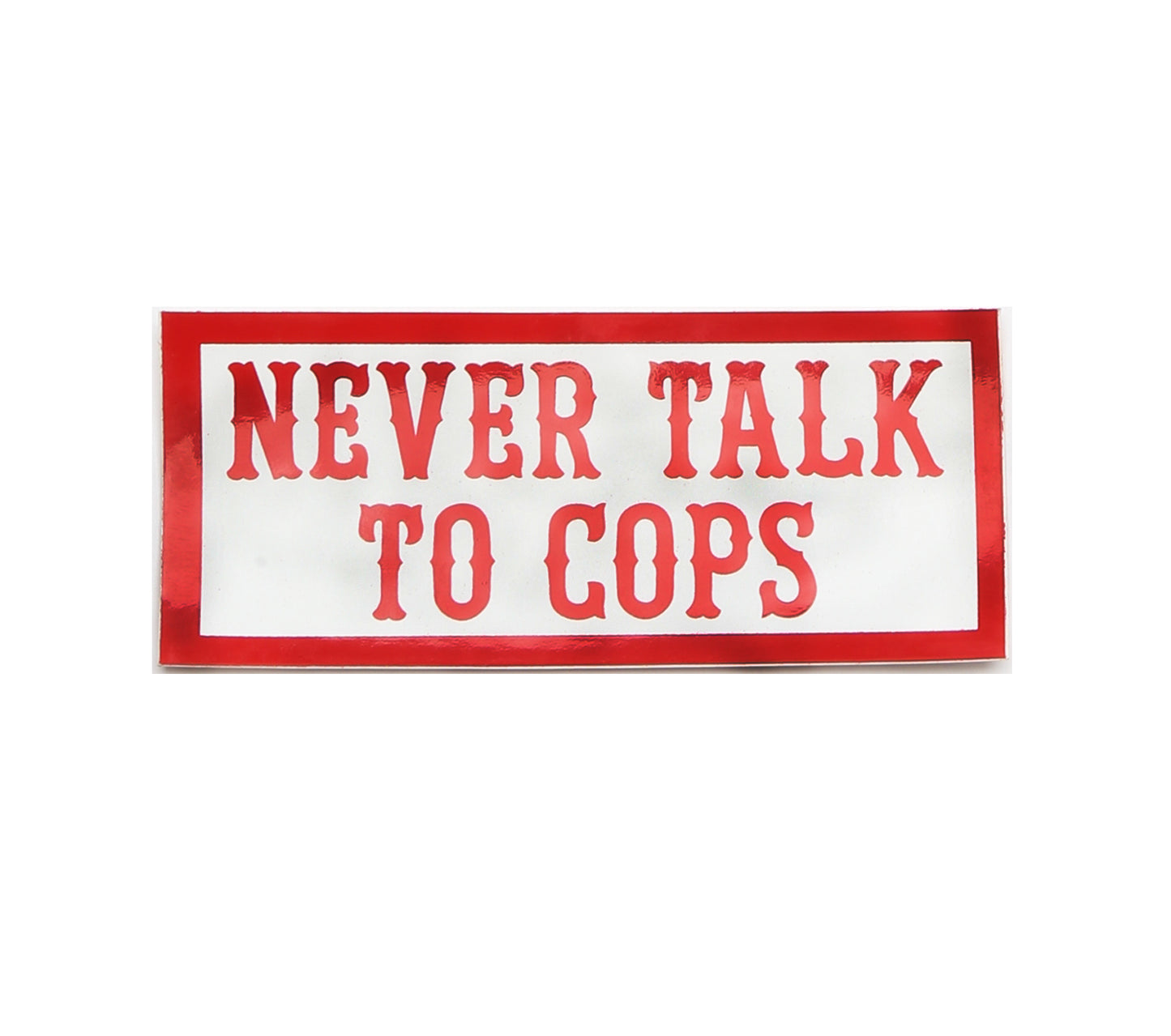 Sticker - NEVER TALK TO COPS