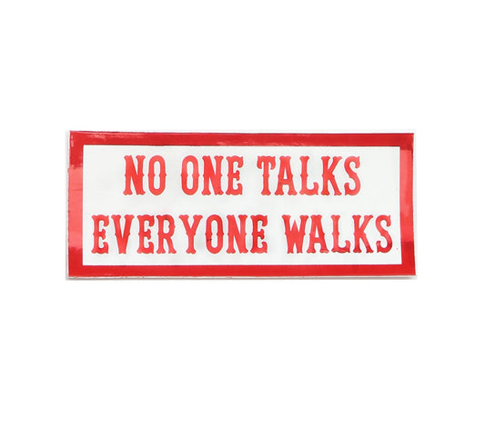 Sticker - NO ONE TALKS EVERYONE WALKS