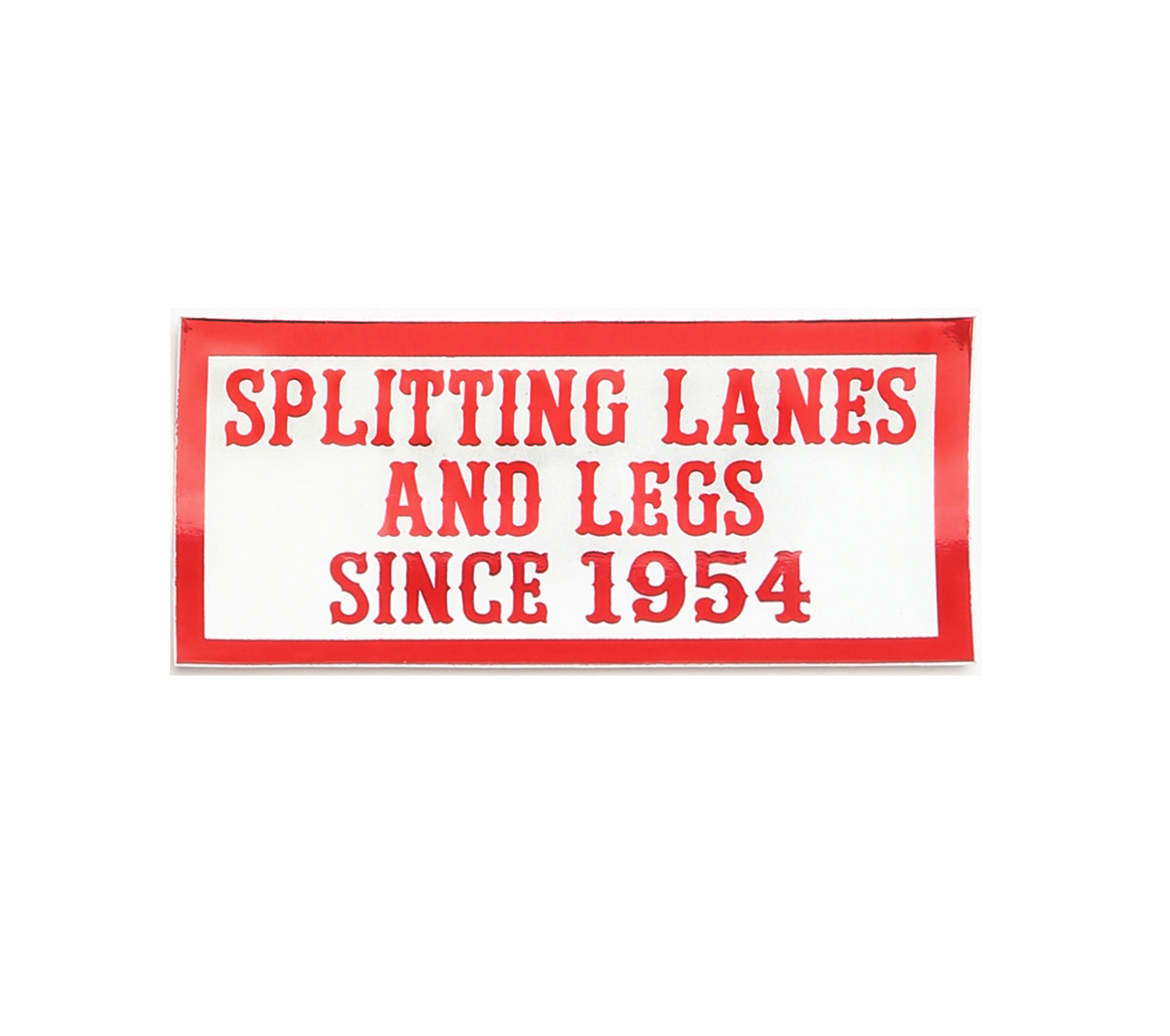 Sticker - SPLITTING LANES AND LEGS SINCE 1954
