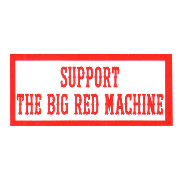 Sticker - SUPPORT THE BIG RED MACHINE