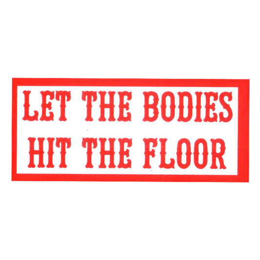 Sticker - LET THE BODIES HIT THE FLOOR