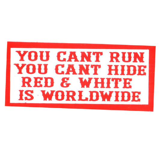 Sticker -   YOU CANT RUN YOU CANT HIDE RED AND WHITE IS WORLWIDE
