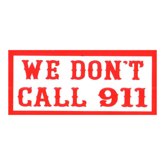 Sticker -  WE DON'T CALL 911