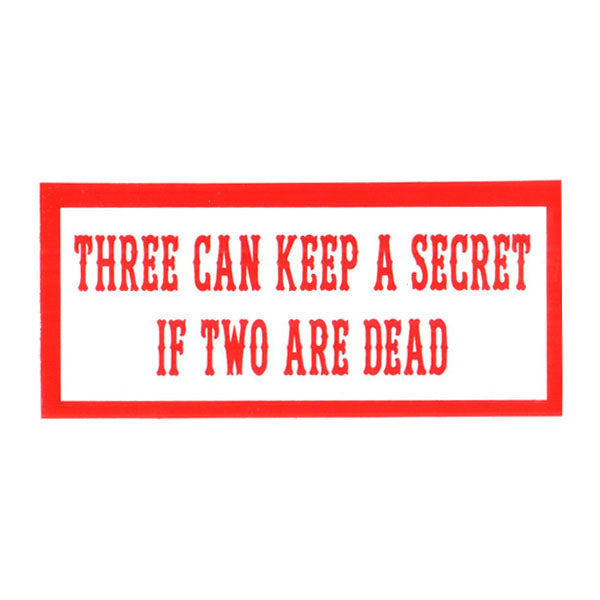 Sticker -  THREE CAN KEEP A SECRET IF TWO ARE DEAD