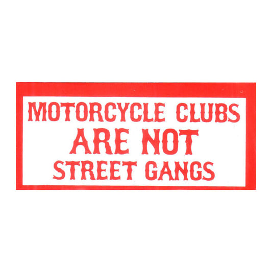 Sticker - MOTORCYCLE CLUBS ARE NOT STREET GANGS