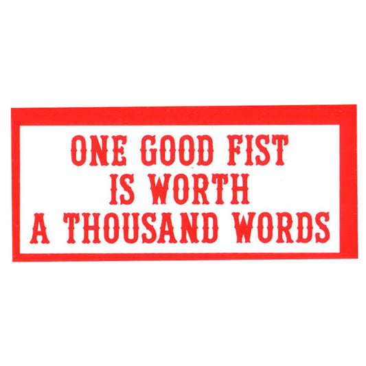 Sticker - ONE GOOD FIST IS WORTH A THOUSAND WORDS