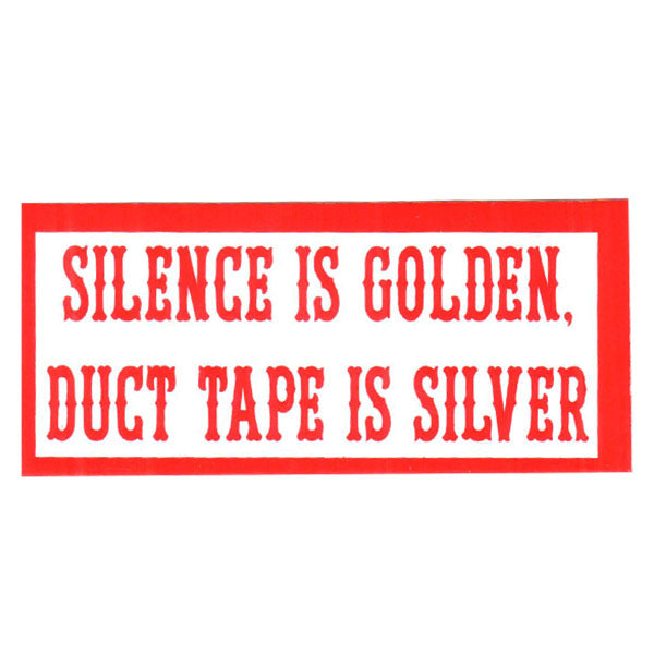 Sticker -  SILENCE IS GOLDEN, DUCT TAPE IS SILVER